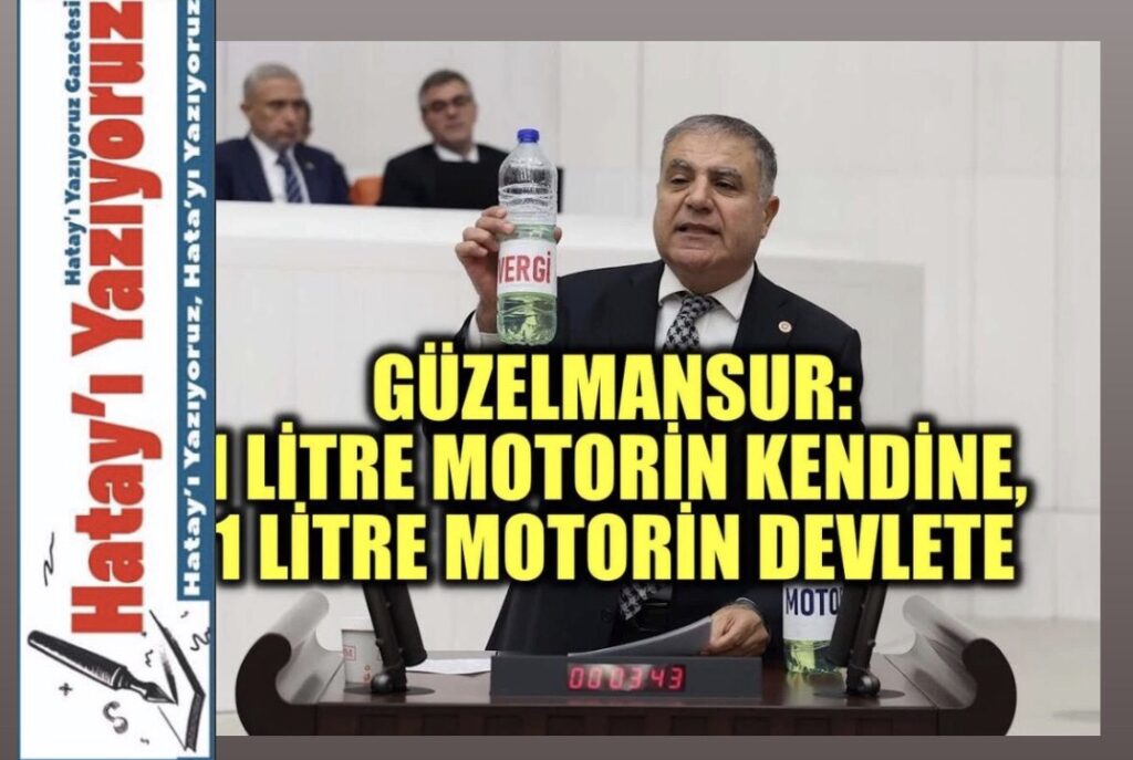 CHP’Lİ GÜZELMANSUR’DAN AKARYAKIT VERGİLERİNE SERT TEPKİ