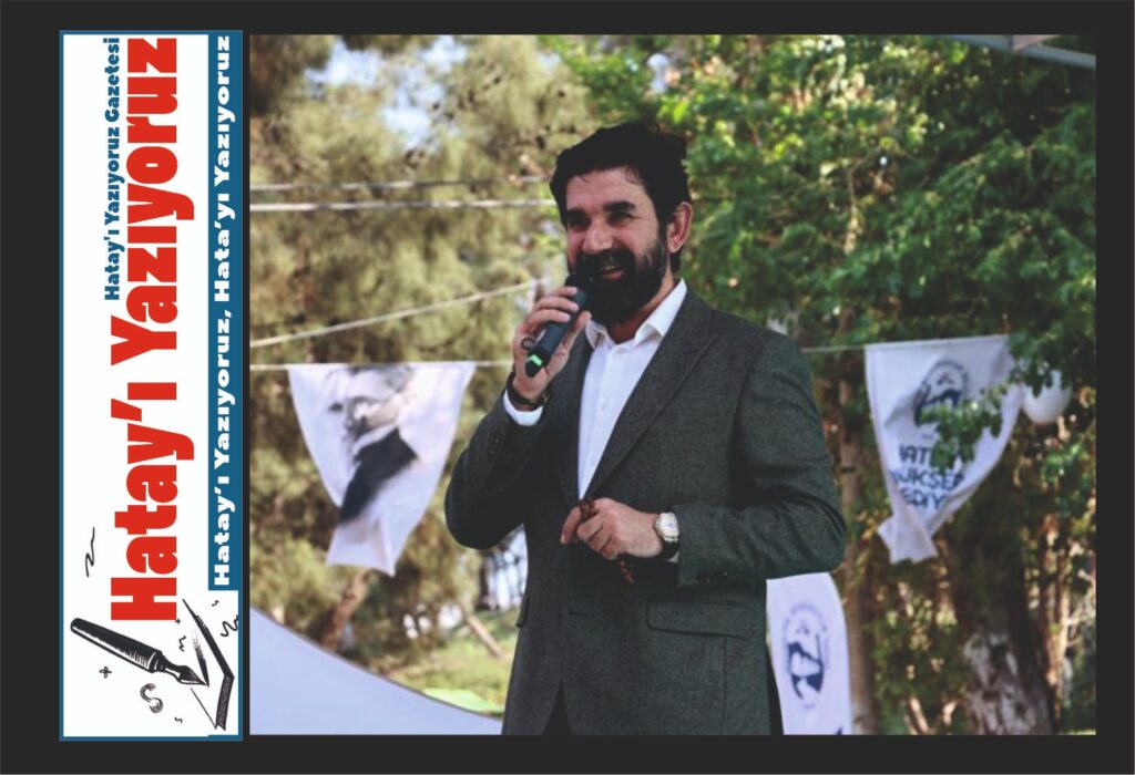 SERDAR TUNCER’DEN HATAY’A ÖVGÜLER