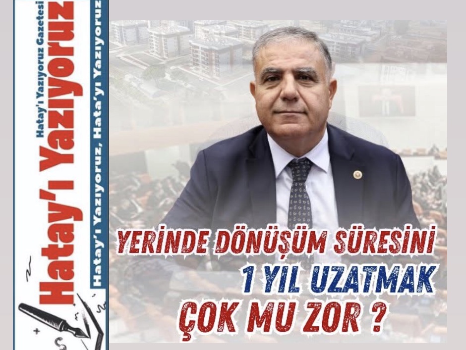 GÜZELMANSUR: “YERİNDE DÖNÜŞÜM SÜRESİ UZATILSIN”