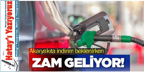 BENZİNE İNDİRİM BEKLENİRKEN ZAM HABERİ ŞAŞIRTTI