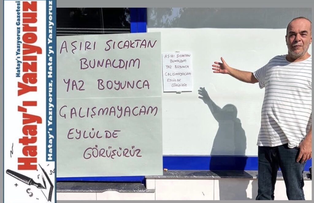 SICAKTAN KAVRULAN ESNAF: “AŞIRI SICAKTAN BUNALDIM YAZ BOYUNCA ÇALIŞMAYACAĞIM, ETLÜL’DE GÖRÜŞÜRÜZ”