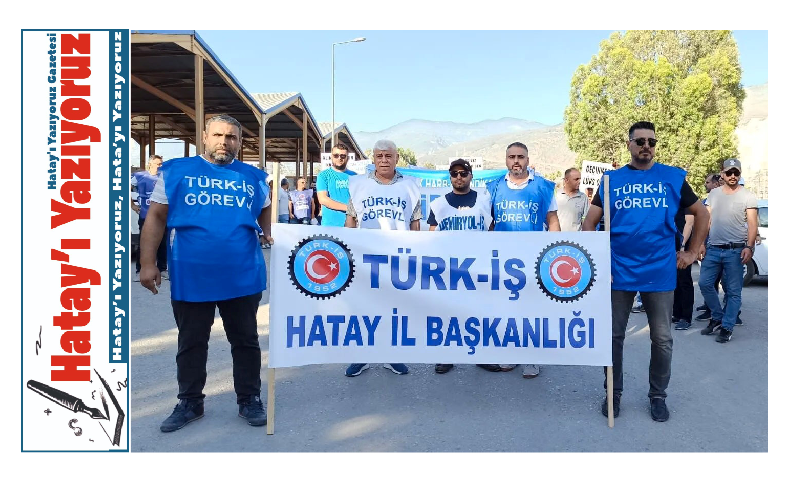 TÜRK-İŞ İL BAŞKANI VARAN’DAN TEPKİ;