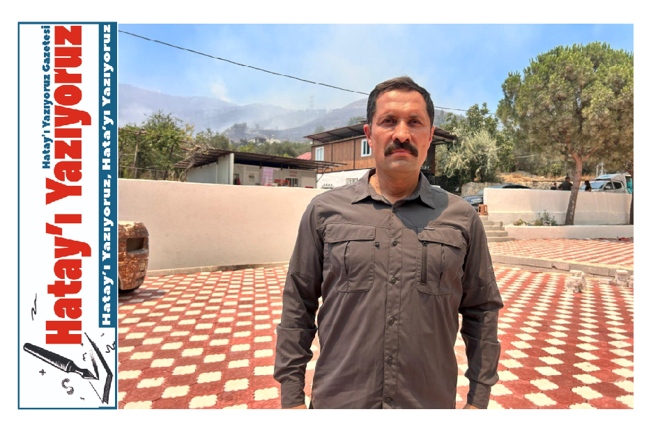 HATAY’IN CİĞERLERİ KÜLE DÖNDÜ