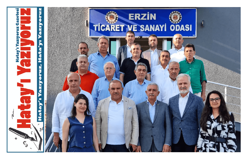 HATAY İŞ DÜNYASI PLATFORMU, ERZİN TİCARET VE SANAYİ ODASI EV SAHİPLİĞİNDE BİR ARAYA GELDİ