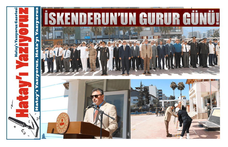 İSKENDERUN’UN GURUR GÜNÜ