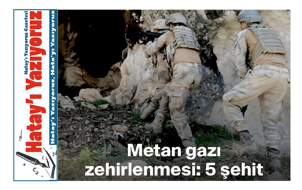 METAN GAZI NEDENİYLE 5 ASKERİMİZ ŞEHİT OLDU!