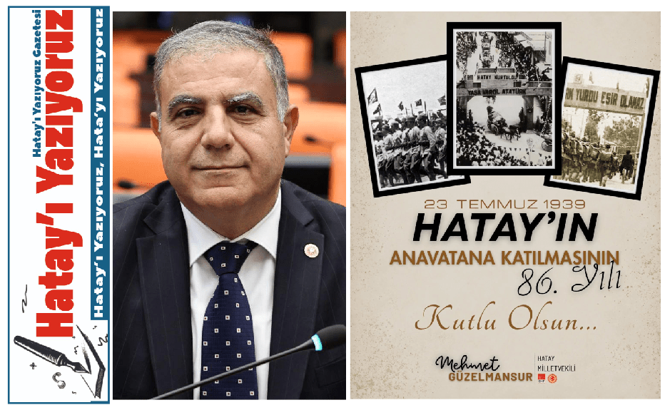 GÜZELMANSUR: HATAY’IN ANAVATANA KATILIŞININ 86. YILI KUTLU OLSUN