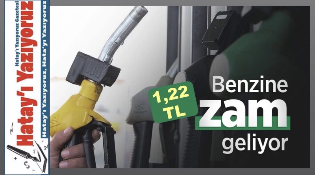 BENZİNE 1,22 TL ZAM