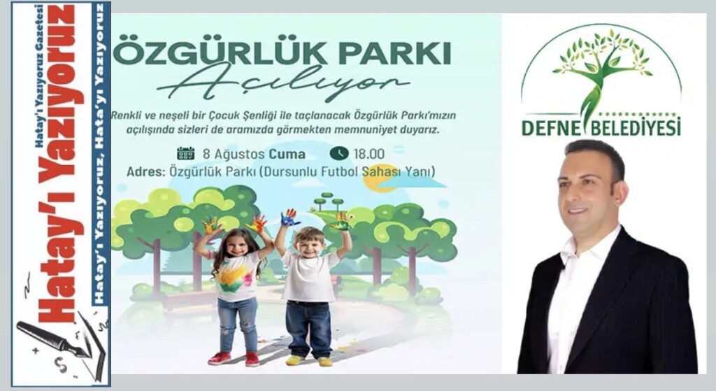 DEFNE ÖZGÜRLÜK PARKI AÇILIYOR