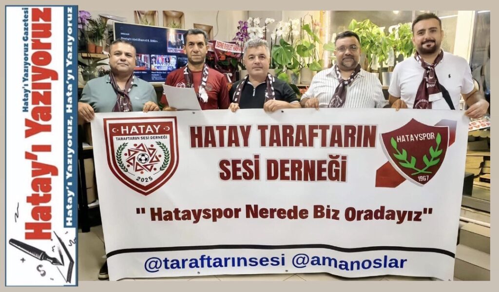 TARAFTARIN SESİ DERNEĞİ’NDEN HATAYSPOR YÖNETİMİNE TARİHİ ÇAĞRI