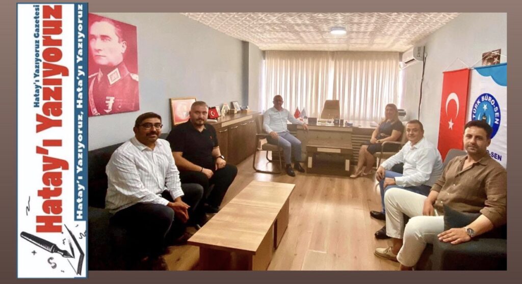 İSKENDERUN KAYMAKAMI ÖNDER’DEN, TÜRK BÜRO-SEN’E ZİYARET