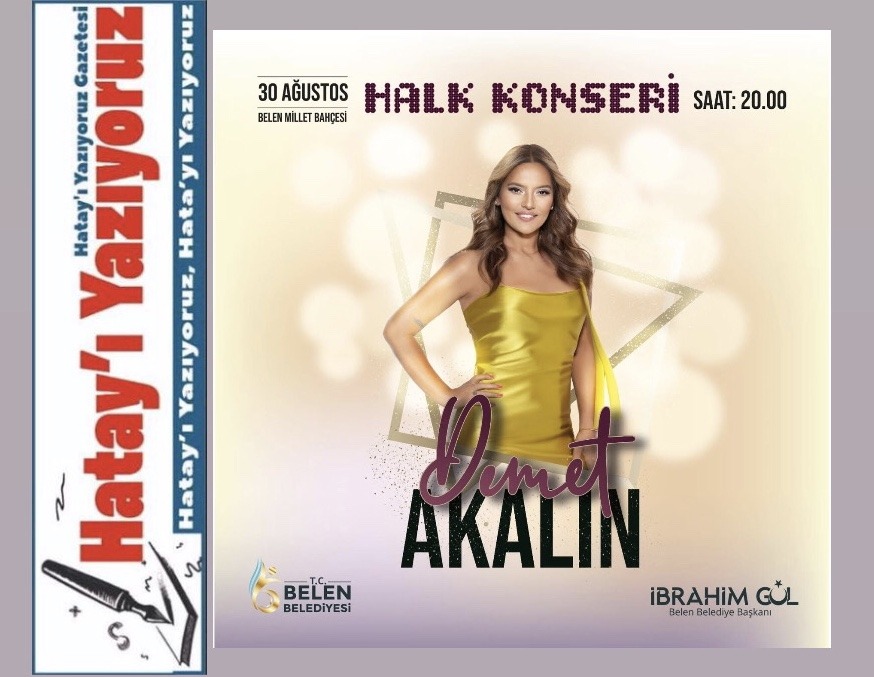 BELEN’DE 30 AĞUSTOS ZAFER BAYRAMI’NDA DEMET AKALIN SAHNE ALACAK