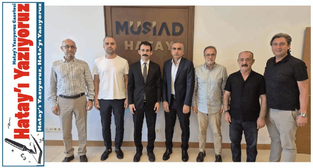 BELEN KAYMAKAMI ONUR ŞAN, MÜSİAD HATAY ŞUBE YÖNETİMİNİ ZİYARET ETTİ