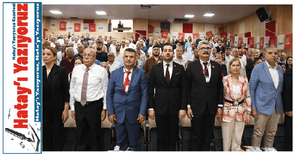 CHP İSKENDERUN İLÇE KONGRESİ GERÇEKLEŞTİ