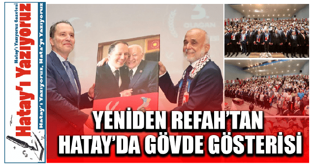 YENİDEN REFAH’TAN HATAY’DA GÖVDE GÖSTERİSİ