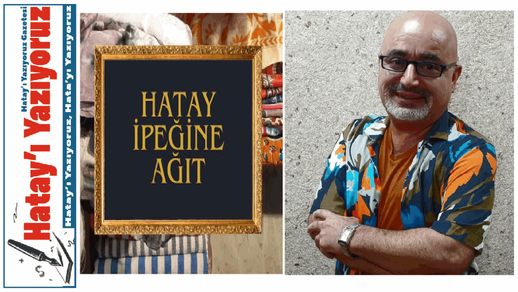 ‘HATAY İPEĞİ BELGESELİ’ HİNDİSTAN’DA GÖSTERİLECEK
