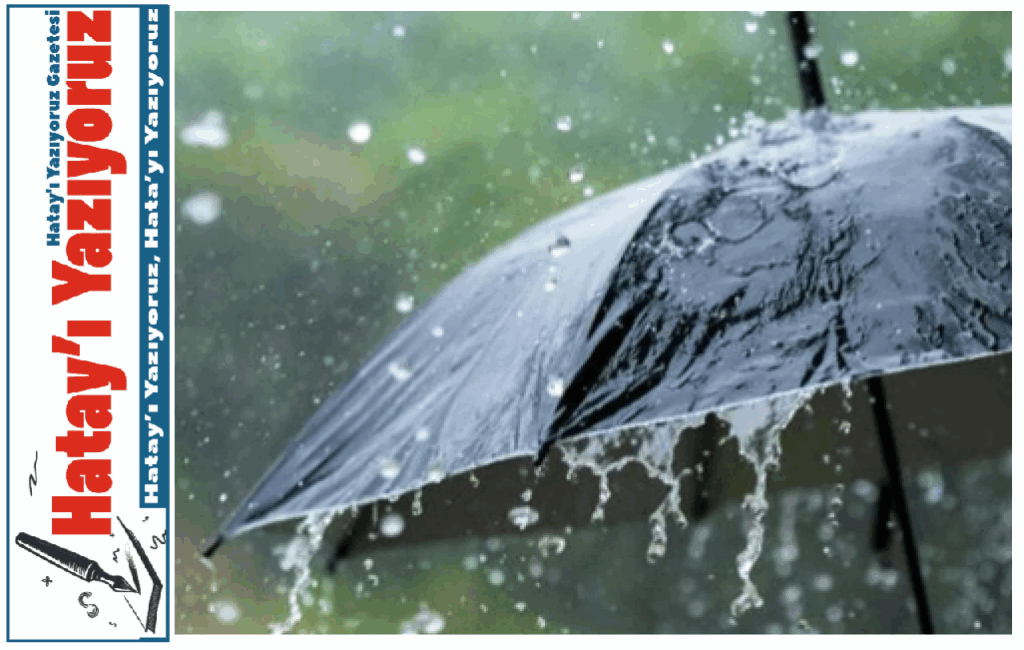 METEOROLOJİ UYARDI: HATAY’DA GÜN BOYU SAĞANAK VAR