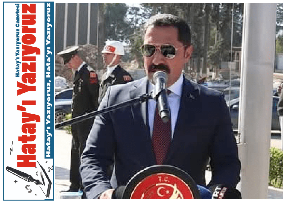 “HATAY’I CUMHURİYET’İN RUHUYLA YENİDEN AYAĞA KALDIRIYORUZ”