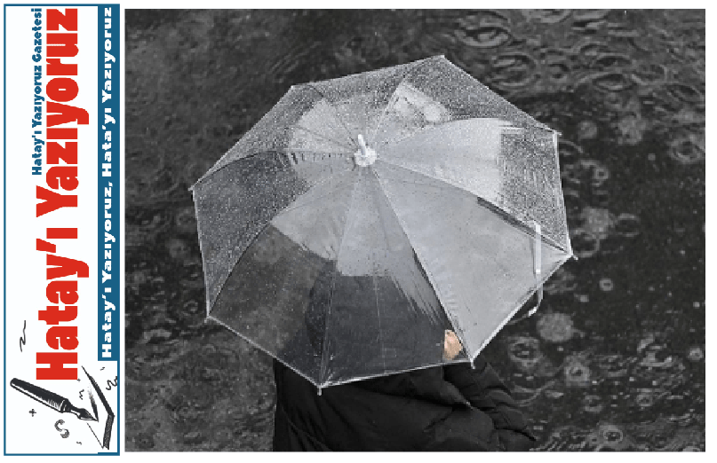 HATAY’DA 5 GÜN BOYUNCA GÖKGÜRÜLTÜLÜ YAĞIŞ!
