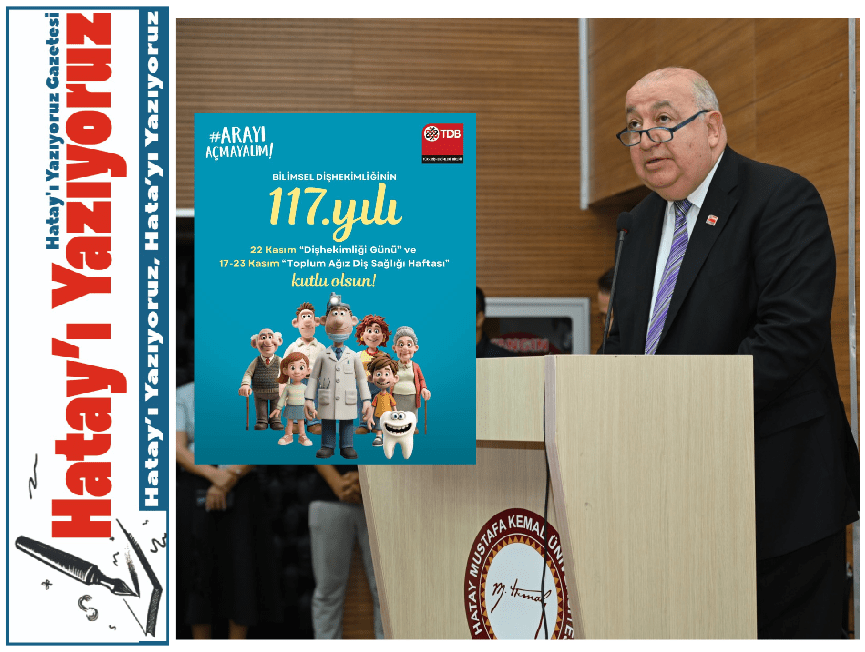 BİLİMSEL DİŞHEKİMLİĞİ’NİN 117. YILI HATAY’DA ŞÖLENLE KUTLANACAK